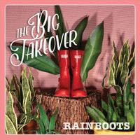 The Big Takeover - Rainboots