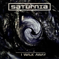 Saturnia - I Walk Away