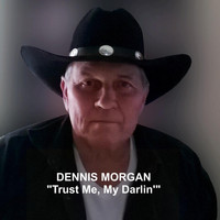 Dennis Morgan - Trust Me, My Darlin'