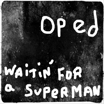 Op Ed - Waitin' for a Superman