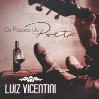 Luiz Vicentini - Os Passos do Poeta
