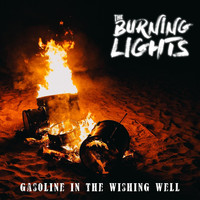 The Burning Lights - Gasoline in the Wishing Well