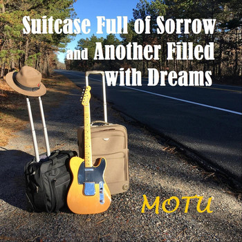 Motu - Suitcase Full of Sorrow and Another Filled with Dreams