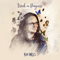 Kat Mills - Work in Progress