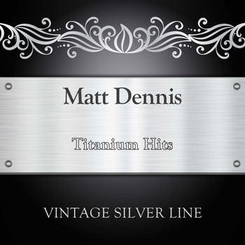 Matt Dennis - Titanium Hits
