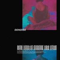 Denoise - Non voglio essere una star