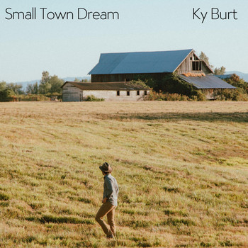 Ky Burt - Small Town Dream
