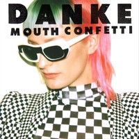 Danke - Mouth Confetti (Explicit)