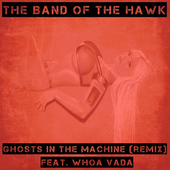 The Band of the Hawk - Ghosts in the Machine (Remix) [feat. Whoa Vada] (Explicit)