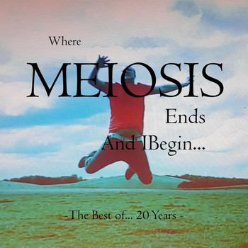 Meiosis - Where Meiosis Ends and I Begin... the Best of 20 Years of Meiosis (Explicit)