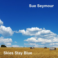 Sue Seymour - Skies Stay Blue