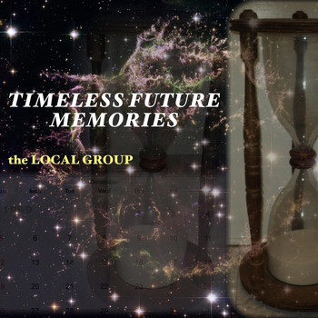 The Local Group - Timeless Future Memories