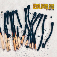 Burn - Do or Die (Explicit)