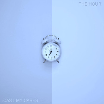 Cast My Cares - The Hour