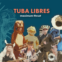 Tuba Libres - Maximum Thrust