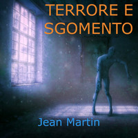 Jean Martin - Terrore e sgomento