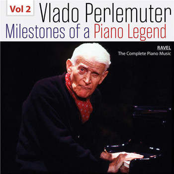 Vlado Perlemuter - Milestones of a Piano Legend: Vlado Perlemuter, Vol. 2