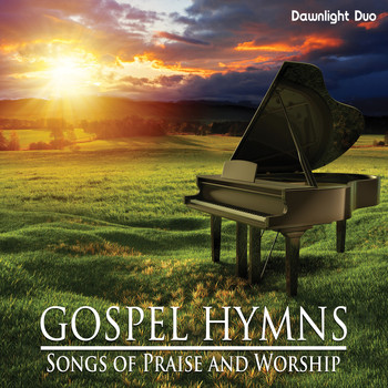 Dawnlight Duo - Gospel Hymns: Songs of Praise and Worship