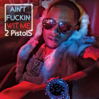 2 Pistols - Aint Fuckin Wit Me (Explicit)