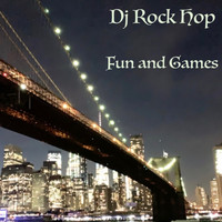 DJ Rock Hop - Fun and Games (Explicit)