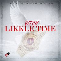 Vitch - Likkle Time - Single