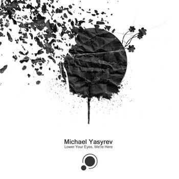 Michael Yasyrev - Lower Your Eyes, We're Here