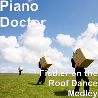 Piano Doctor - Fiddler on the Roof Dance Medley