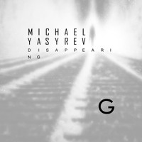 Michael Yasyrev - Disappearing