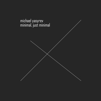 Michael Yasyrev - Minimal, Just Minimal