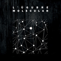L'Ügubre - Molecular