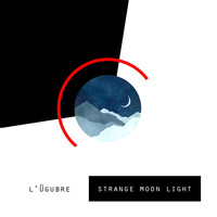 L'Ügubre - Strange Moon Light