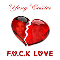 Yung Cassius - F.U.C.K. Love (Explicit)