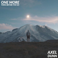 Axel Dunn - One More Thing Before You Go