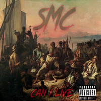 SMC - Can I Live (Explicit)