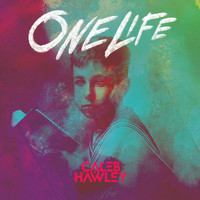 Caleb Hawley - One Life (Explicit)