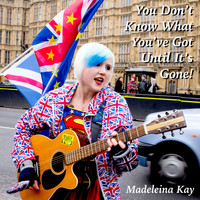 Madeleina Kay - You Don't Know What You've Got Until It's Gone!