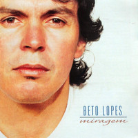 Beto Lopes - Miragem