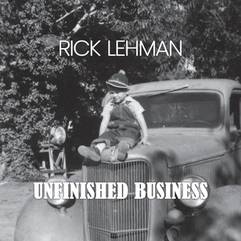 Rick Lehman - Unfinished Business