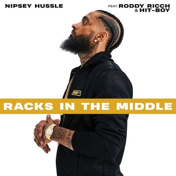 Nipsey Hussle - Racks in the Middle (feat. Roddy Ricch and Hit-Boy)