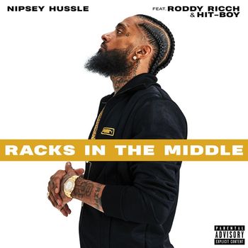 Nipsey Hussle - Racks in the Middle (feat. Roddy Ricch and Hit-Boy) (Explicit)