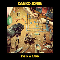 Danko Jones - I'm in a Band (Explicit)