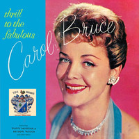 Carol Bruce - Thrill to the Fabulous Carol Bruce