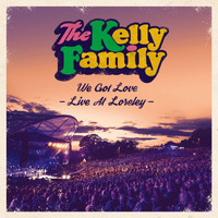 The Kelly Family - We Got Love - Live At Loreley