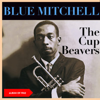 Blue Mitchell - The Cup Beavers (Album of 1962)