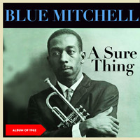 Blue Mitchell - A Sure Thing (Album of 1962)