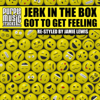 Jerk In The Box - Got to Get Feeling