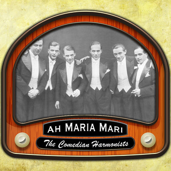 The Comedian Harmonists - Ah Maria Mari