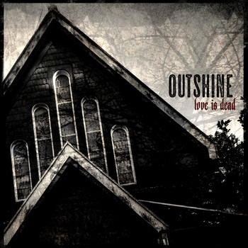 Outshine - Love is Dead