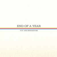 End Of A Year - You Are Beneath Me (Explicit)