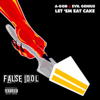 False Idol - Let 'em Eat Cake (Explicit)